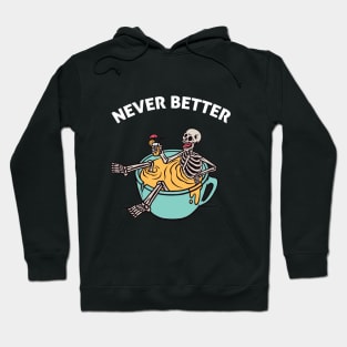 never better skeleton funny halloween Hoodie